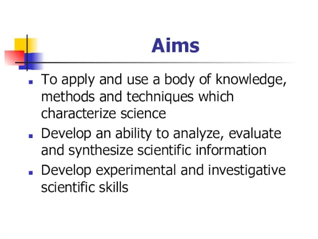 Aims To apply and use a body of knowledge, methods and techniques