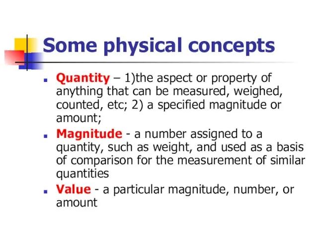 Some physical concepts Quantity – 1)the aspect or property of anything that
