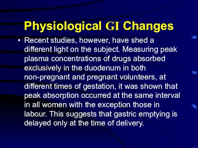 Physiological GI Changes Recent studies, however, have shed a different light on