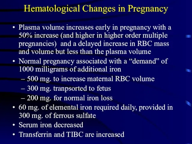 Hematological Changes in Pregnancy Plasma volume increases early in pregnancy with a