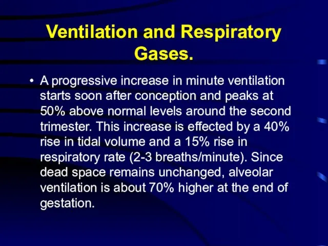 Ventilation and Respiratory Gases. A progressive increase in minute ventilation starts soon
