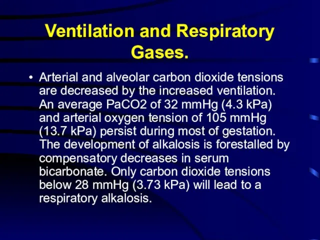 Ventilation and Respiratory Gases. Arterial and alveolar carbon dioxide tensions are decreased