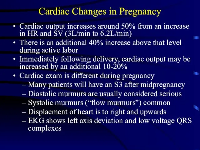 Cardiac Changes in Pregnancy Cardiac output increases around 50% from an increase