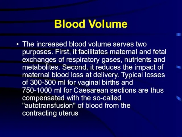 Blood Volume The increased blood volume serves two purposes. First, it facilitates