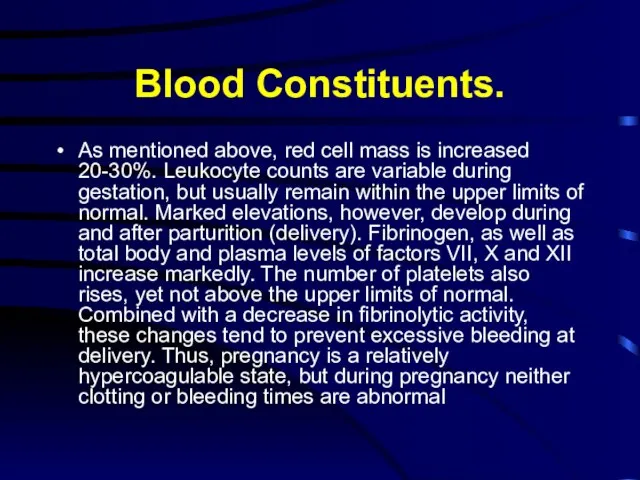 Blood Constituents. As mentioned above, red cell mass is increased 20-30%. Leukocyte