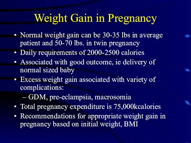 Weight Gain in Pregnancy Normal weight gain can be 30-35 lbs in