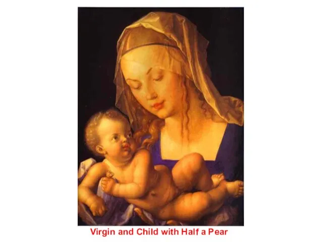 Virgin and Child with Half a Pear