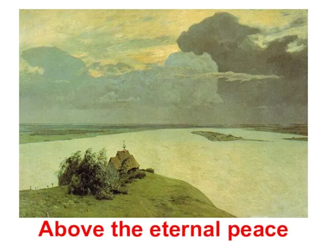 Above the eternal peace