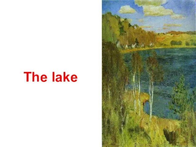 The lake