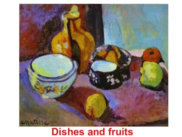 Dishes and fruits