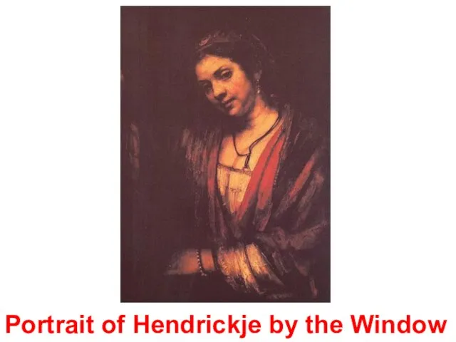 Portrait of Hendrickje by the Window