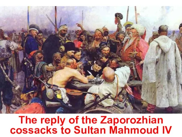 The reply of the Zaporozhian cossacks to Sultan Mahmoud IV