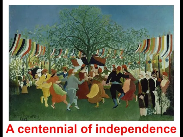 A centennial of independence
