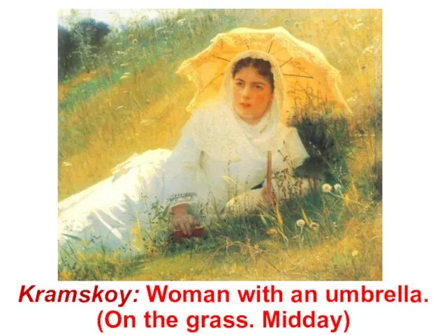 Kramskoy: Woman with an umbrella. (On the grass. Midday)