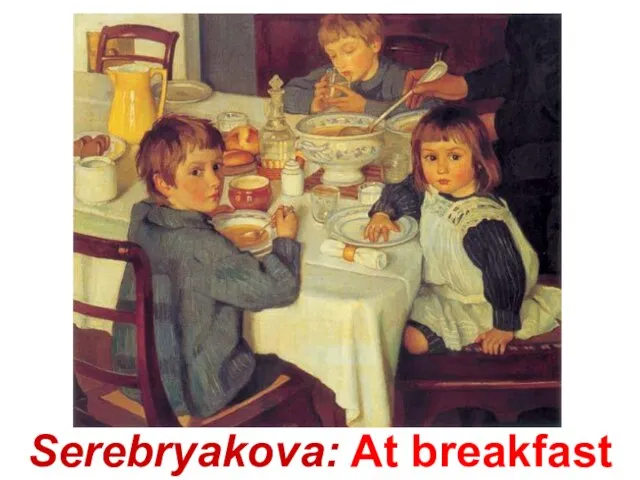 Serebryakova: At breakfast