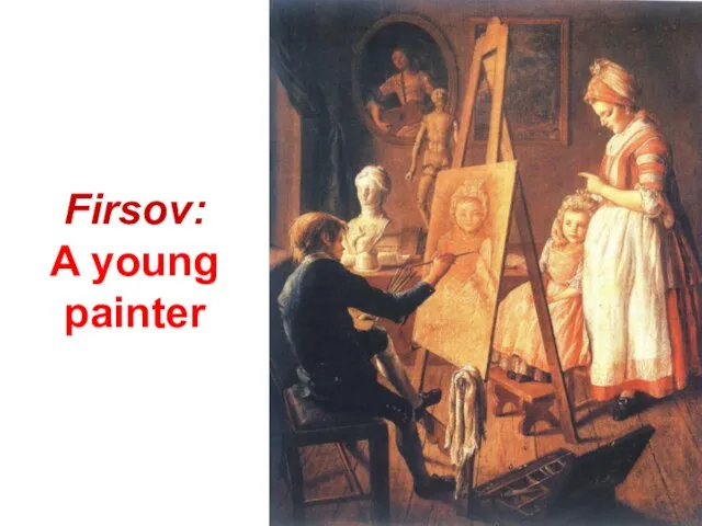 Firsov: A young painter