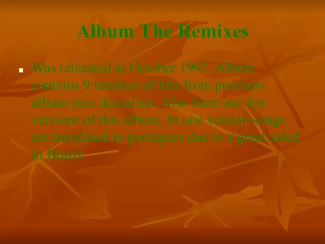 Album The Remixes Was releasted in October 1997. Album conteins 9 remixes