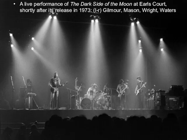 A live performance of The Dark Side of the Moon at Earls