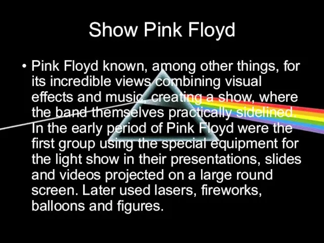 Show Pink Floyd Pink Floyd known, among other things, for its incredible