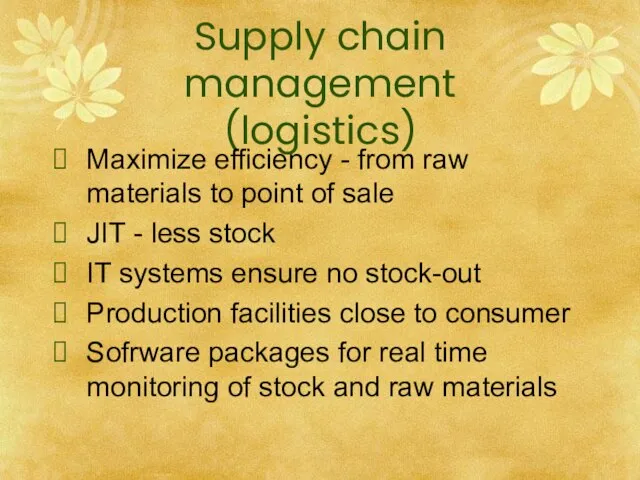 Supply chain management (logistics) Maximize efficiency - from raw materials to point