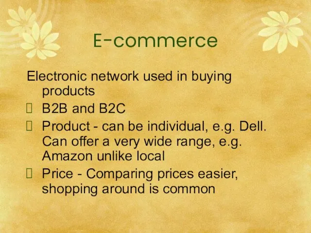 E-commerce Electronic network used in buying products B2B and B2C Product -