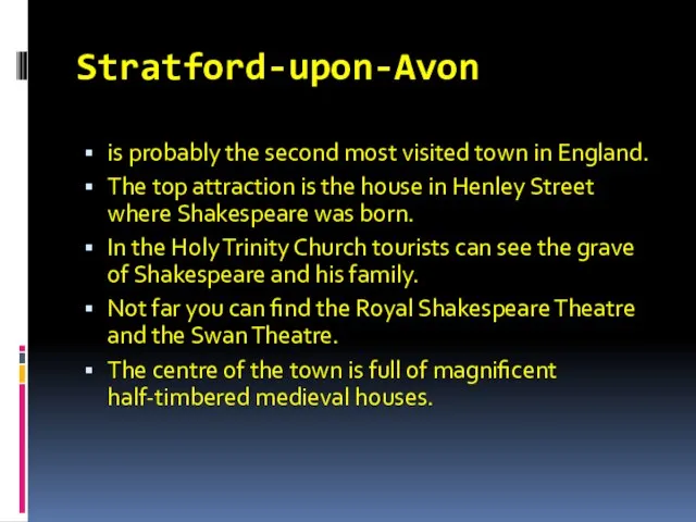 Stratford-upon-Avon is probably the second most visited town in England. The top