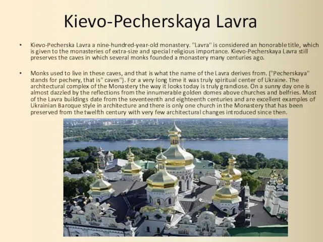 Kievo-Pecherskaya Lavra Kievo-Pecherska Lavra a nine-hundred-year-old monastery. "Lavra" is considered an honorable