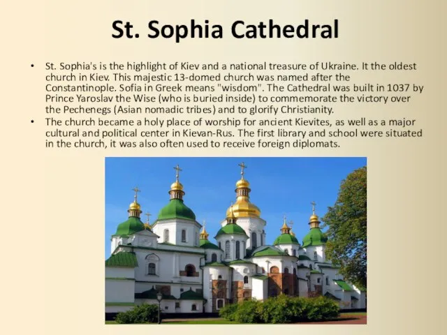 St. Sophia Cathedral St. Sophia's is the highlight of Kiev and a