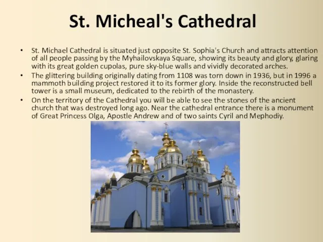 St. Micheal's Cathedral St. Michael Cathedral is situated just opposite St. Sophia's