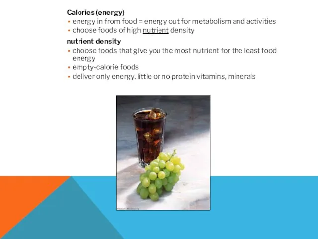 Calories (energy) energy in from food = energy out for metabolism and