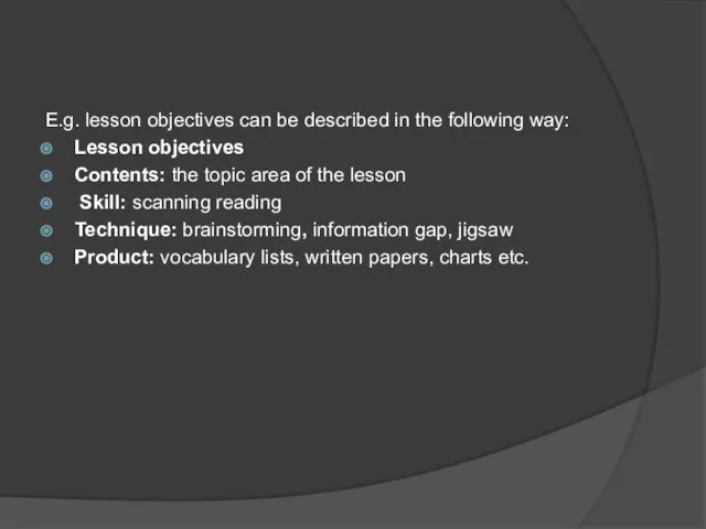 E.g. lesson objectives can be described in the following way: Lesson objectives