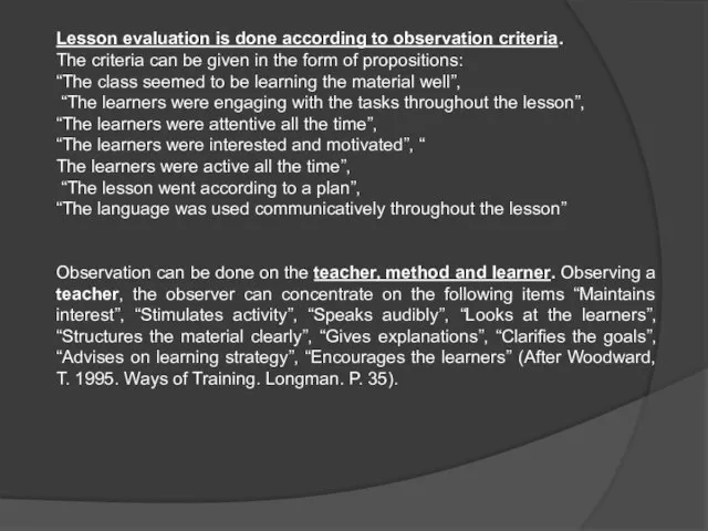 Lesson evaluation is done according to observation criteria. The criteria can be