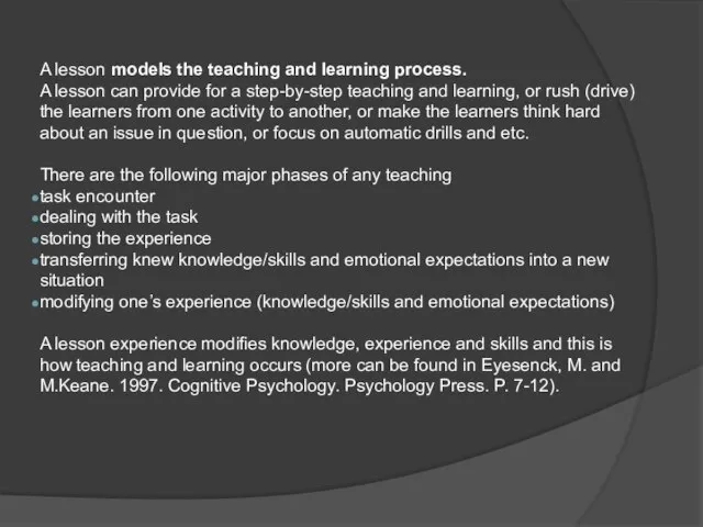 A lesson models the teaching and learning process. A lesson can provide