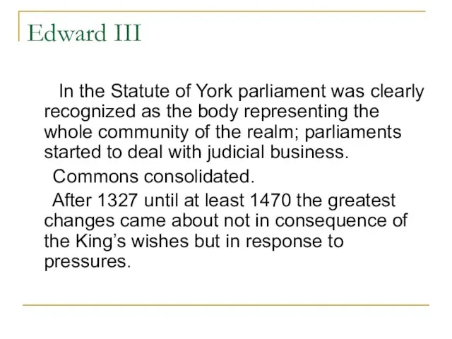 Edward III In the Statute of York parliament was clearly recognized as