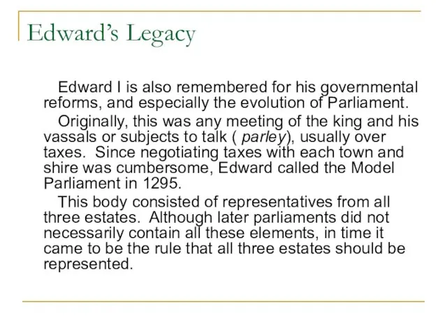 Edward’s Legacy Edward I is also remembered for his governmental reforms, and