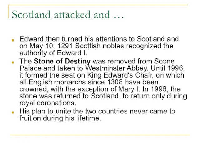 Scotland attacked and … Edward then turned his attentions to Scotland and