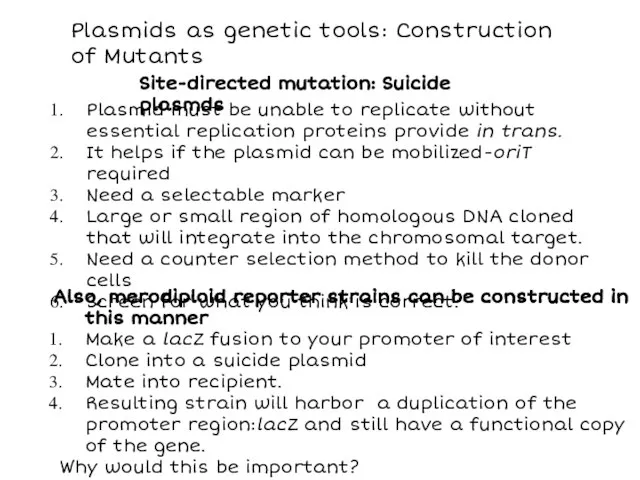 Site-directed mutation: Suicide plasmds Plasmid must be unable to replicate without essential