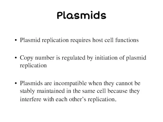 Plasmids Plasmid replication requires host cell functions Copy number is regulated by