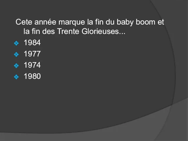 Cete année marque la fin du baby boom et la fin des