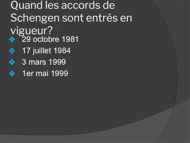 Quand les accords de Schengen sont entrés en vigueur? 29 octobre 1981