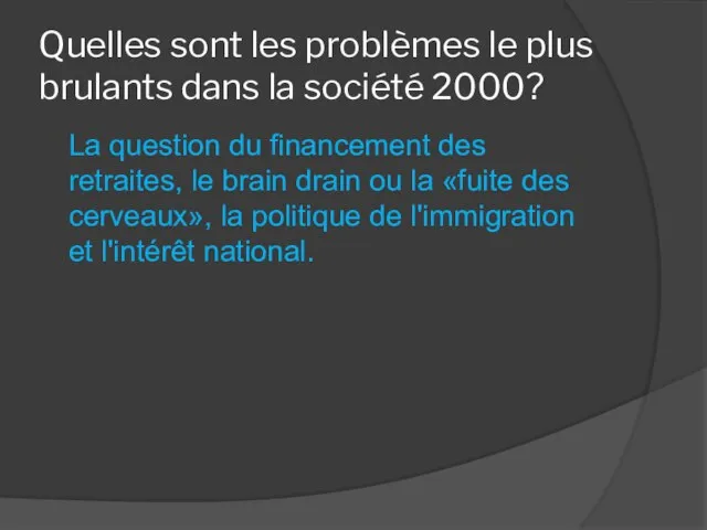 Quelles sont les problèmes le plus brulants dans la société 2000? La