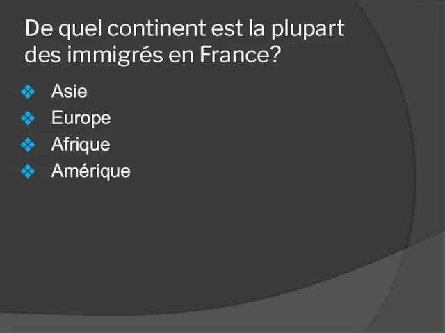De quel continent est la plupart des immigrés en France? Asie Europe Afrique Amérique