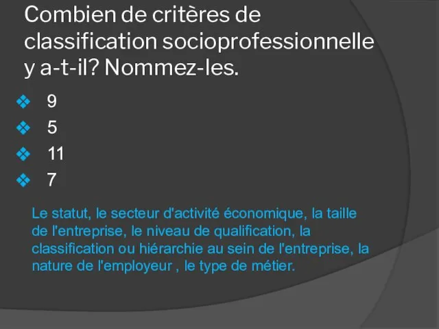 Combien de critères de classification socioprofessionnelle y a-t-il? Nommez-les. 9 5 11