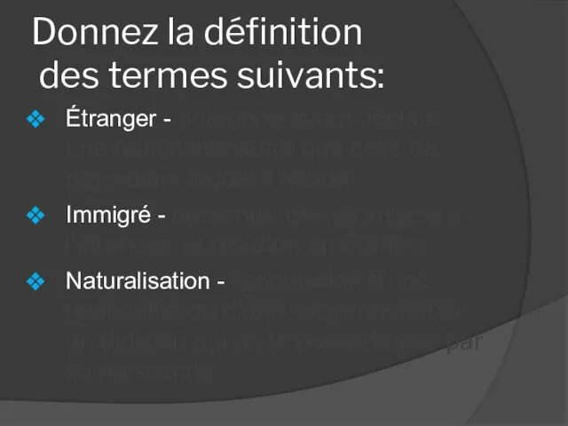 Donnez la définition des termes suivants: Étranger - personne ayant déclaré une