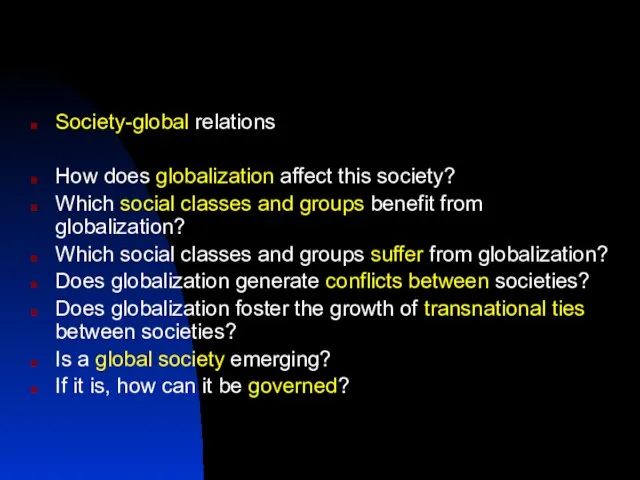 Society-global relations How does globalization affect this society? Which social classes and