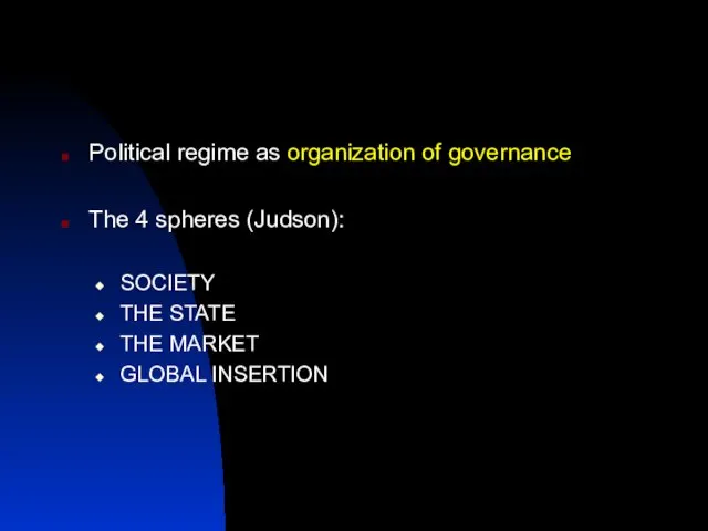 Political regime as organization of governance The 4 spheres (Judson): SOCIETY THE