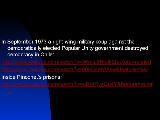 In September 1973 a right-wing military coup against the democratically elected Popular