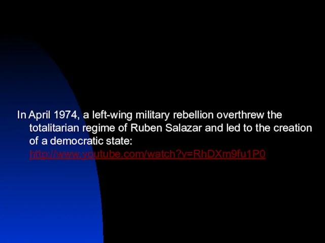 In April 1974, a left-wing military rebellion overthrew the totalitarian regime of