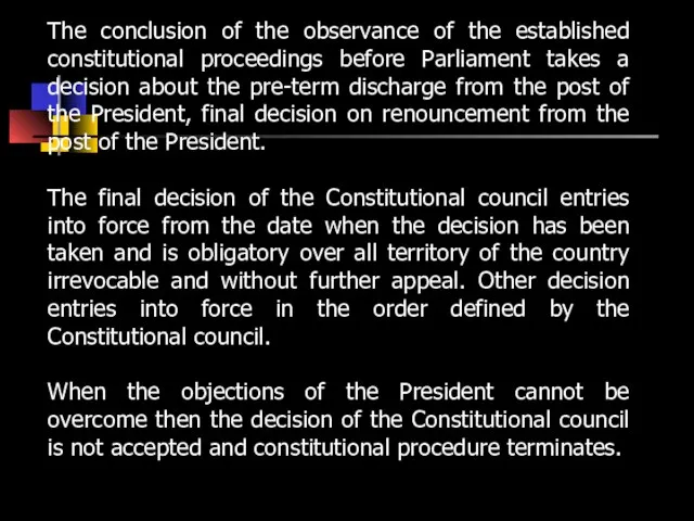 The conclusion of the observance of the established constitutional proceedings before Parliament