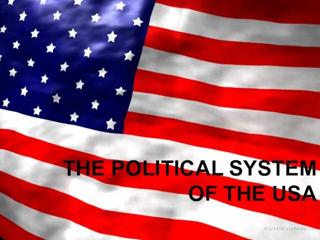 THE POLITICAL SYSTEM OF THE USA THE POLITICAL SYSTEM OF THE USA